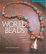 Beading with World Beads: Beautiful Jewelry, Simple Techniques (A Lark Jewelry Book)