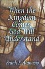 When the Kingdom Comes God Will Understand