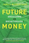 Future Money Breakdown or Breakthrough