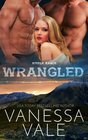Wrangled (Steele Ranch) (Volume 2)