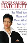Say What You Mean and Mean What You Say  7 Simple Strategies to Help Our Children Along the Path to Purpose and Possibility