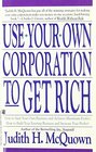 Use Your Own Corporation to Get Rich