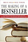 The Making of a Bestseller : Success Stories from Authors and the Editors, Agents, and Booksellers Behind Them