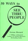 50 Ways to See Thru People