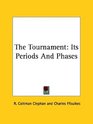 The Tournament Its Periods and Phases