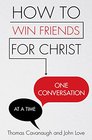 How to Win Friends for Christ    One Conversation at a Time