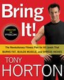 BRING IT!: The Revolutionary Fitness Plan for All Levels That Burns Fat, Builds Muscle, and Shreds Inches