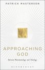 Approaching God Between Phenomenology and Theology