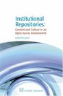 Institutional Repositories Content and Culture in an Open Access Environment