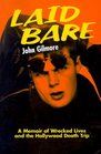 Laid Bare A Memoir of Wrecked Lives and the Hollywood Death Trip