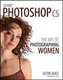 Adobe Photoshop CS The Art of Photographing Women