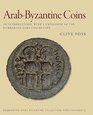 ArabByzantine Coins An Introduction with a Catalogue of the Dumbarton Oaks Collection