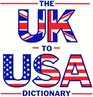 The UK to USA Dictionary