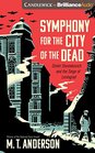 Symphony for the City of the Dead Dmitri Shostakovich and the Siege of Leningrad