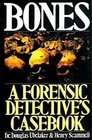 Bones A Forensic Detective's Casebook