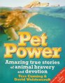 Pet Power Amazing True Stories of Animal Bravery and Devotion