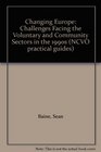 Changing Europe Challenges Facing the Voluntary and Community Sectors in the 1990s