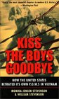 Kiss the Boys Goodbye  How the United States Betrayed its Own POWs in Vietnam
