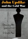 JOHN UPDIKE AND THE COLD WAR DRAWING THE IRON CURTAIN