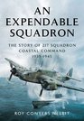An Expendable Squadron The Story of 217 Squadron Coastal Command 19391945