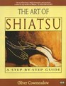 The Art of Shiatsu A StepByStep Guide