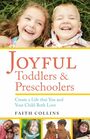Joyful Toddlers and Preschoolers Create a Life that You and Your Child Both Love
