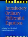 Introductory Ordinary Differential Equations Including Ten Fully Solved Practice Examinations
