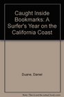 Caught Inside Bookmarks A Surfer's Year on the California Coast