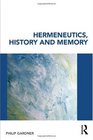 Hermeneutics History And Memory Interpretation And Fact in Academic Research