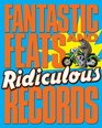 Fantastic Feats  Ridiculous Records
