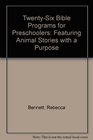 TwentySix Bible Programs for Preschoolers Featuring Animal Stories with a Purpose