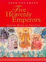 Five Heavenly Emperors Chinese Myths of Creation