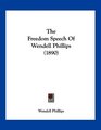 The Freedom Speech Of Wendell Phillips
