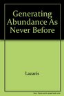 Generating Abundance as Never Before