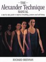 The Alexander Technique Manual A StepByStep Guide to Improve Breathing Posture and WellBeing