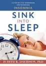 Sink into Sleep: A Step-by-Step Workbook for Reversing Insomnia
