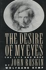 The Desire of My Eyes  The Life  Work of John Ruskin