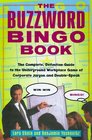 The Buzzword Bingo Book  The Complete Definitive Guide to the Underground Workplace Game of Doublespeak