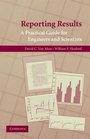 Reporting Results A Practical Guide for Engineers and Scientists
