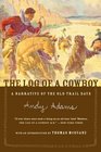 The Log of a Cowboy  A Narrative of the Old Trail Days