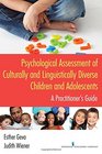 Psychological Assessment of Culturally and Linguistically Diverse Children and Adolescents A Practitioner's Guide