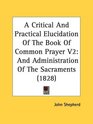 A Critical And Practical Elucidation Of The Book Of Common Prayer V2 And Administration Of The Sacraments