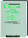 Gregor von Tours  zehn Bucher Geschichte  Historiographie und Gesellschaftskonzept im 6 Jahrhundert