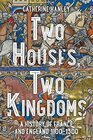Two Houses Two Kingdoms A History of France and England 11001300