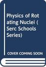 Physics of Rotating Nuclei