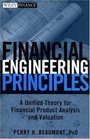 Financial Engineering Principles A Unified Theory for Financial Product Analysis and Valuation