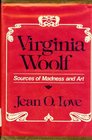 Virginia Woolf Sources of Madness and Art