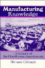 Manufacturing Knowledge  A History of the Hawthorne Experiments