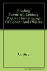 Reading Twentiethcentury Poetry The Language of Gender and Objects