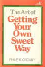 The Art of Getting Your Own Sweet Way